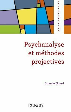 Psychanalyse et méthodes projectives - Catherine Chabert - Dunod