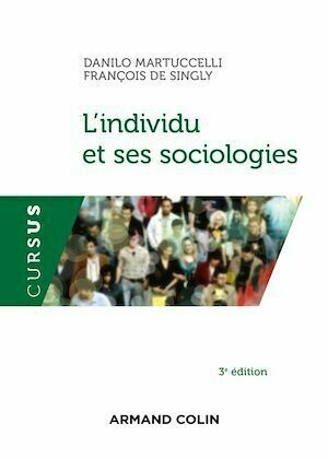 L'individu et ses sociologies - 3e éd. - François de Singly, Danilo Martuccelli - Armand Colin