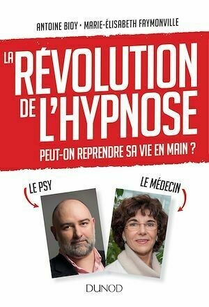 La révolution de l'hypnose - Antoine Bioy, Marie-Elisabeth Faymonville - Dunod