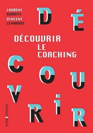 Découvrir le coaching - 3e éd. - Vincent Lenhardt, Laurent Buratti - InterEditions