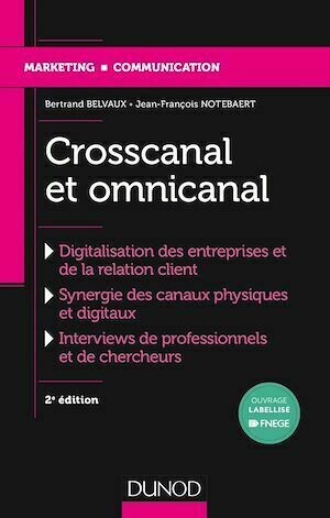 Crosscanal et Omnicanal - 2e éd. - Jean-François Notebaert, Bertrand Belvaux - Dunod