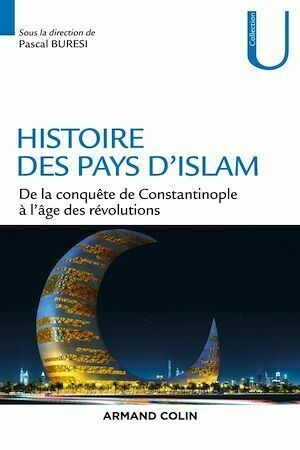 Histoire des pays d'Islam - Collectif Collectif - Armand Colin