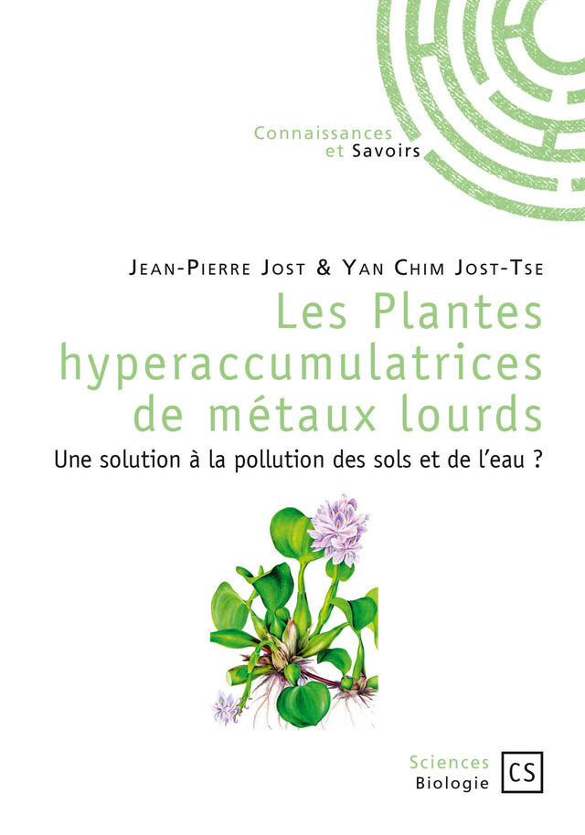 Les Plantes hyperaccumulatrices de métaux lourds - Jean-Pierre Jost & Yan Chim Jost-Tse - Connaissances & Savoirs