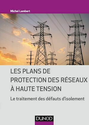Les plans de protection des réseaux à haute tension - Michel Lambert - Dunod