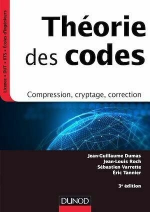 Théorie des codes - 3e éd. - Jean-Guillaume Dumas, Sébastien Varrette, Jean-Louis Roch, Eric Tannier - Dunod