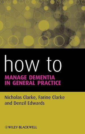 How to Manage Dementia in General Practice - Farine Clarke, Nicholas Clarke, Denzil Edwards - BMJ Books