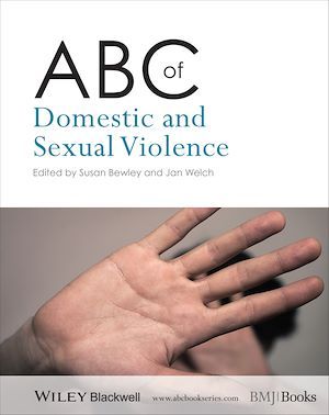 ABC of Domestic and Sexual Violence - Susan Bewley, Jan Welch - BMJ Books