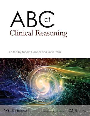 ABC of Clinical Reasoning - Nicola Cooper, John Frain - BMJ Books