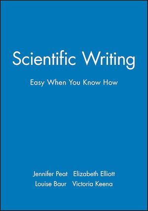 Scientific Writing - Jennifer Peat, Elizabeth Elliott, Louise Baur, Victoria Keena - BMJ Books