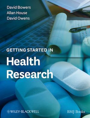 Getting Started in Health Research - David Bowers, Allan House, David Owens - BMJ Books