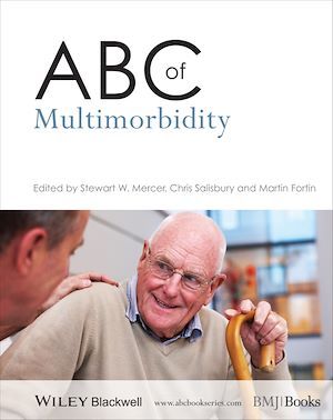 ABC of Multimorbidity - Stewart Mercer, Chris Salisbury, Martin Fortin - BMJ Books