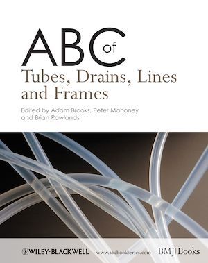 ABC of Tubes, Drains, Lines and Frames - Peter F. Mahoney, Brian Rowlands, Adam J. Brooks - BMJ Books