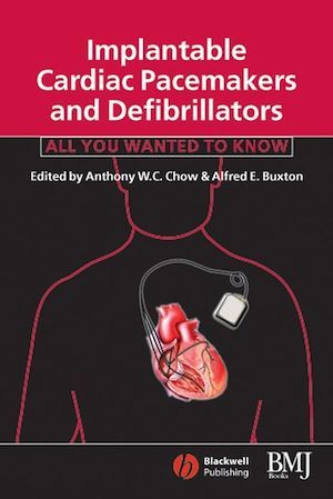 Implantable Cardiac Pacemakers and Defibrillators - Anthony W C Chow, Alfred E Buxton - BMJ Books