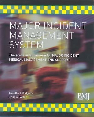 Major Incident Management System (MIMS) - Timothy J. Hodgetts, Crispin Porter - BMJ Books