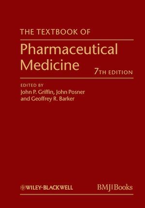 The Textbook of Pharmaceutical Medicine - John P. Griffin, John Posner, Geoffrey R. Barker - BMJ Books
