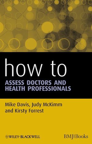 How to Assess Doctors and Health Professionals - Kirsty Forrest, Mike Davis, Judy McKimm - BMJ Books