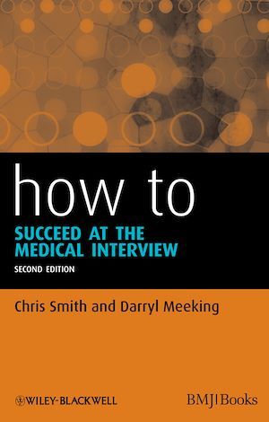 How to Succeed at the Medical Interview - Chris Smith, Darryl Meeking - BMJ Books