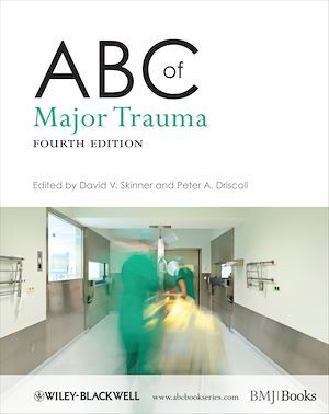 ABC of Major Trauma - David V. Skinner, Peter A. Driscoll - BMJ Books