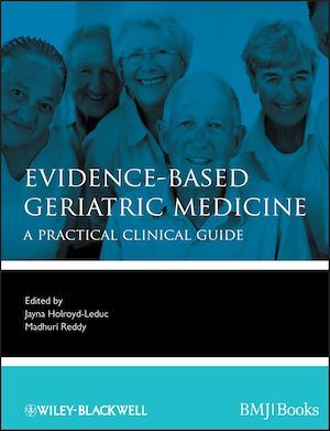 Evidence-Based Geriatric Medicine - Jayna Holroyd-Leduc, Madhuri Reddy - BMJ Books