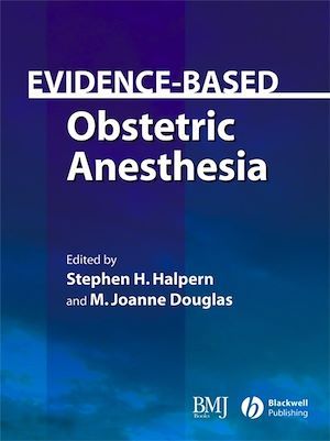 Evidence-Based Obstetric Anesthesia - Stephen H. Halpern, M. Joanne Douglas - BMJ Books