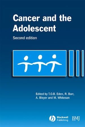Cancer and the Adolescent - Tim Eden, Ronald Barr, Archie Bleyer, Myrna Whiteson - BMJ Books