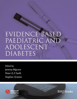 Evidence-Based Paediatric and Adolescent Diabetes - Jeremy Allgrove, Peter Swift, Stephen Greene - BMJ Books