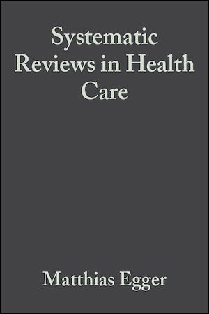 Systematic Reviews in Health Care - Matthias Egger, George Davey Smith, Douglas Altman - BMJ Books