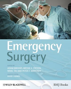 Emergency Surgery - Nigel Tai, Peter F. Mahoney, Bryan A. Cotton, Adam J. Brooks - BMJ Books