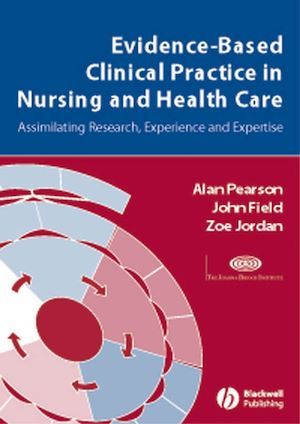 Evidence-Based Clinical Practice in Nursing and Health Care - Alan Pearson, John Field, Zoe Jordan - BMJ Books