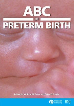 ABC of Preterm Birth - William McGuire, Peter W. Fowlie - BMJ Books