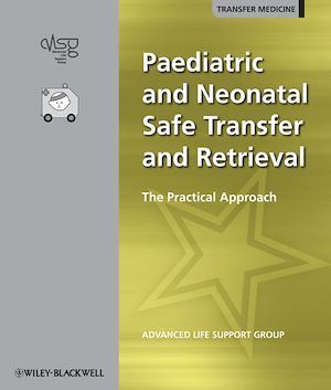Paediatric and Neonatal Safe Transfer and Retrieval -  Advanced Life Support Group - BMJ Books