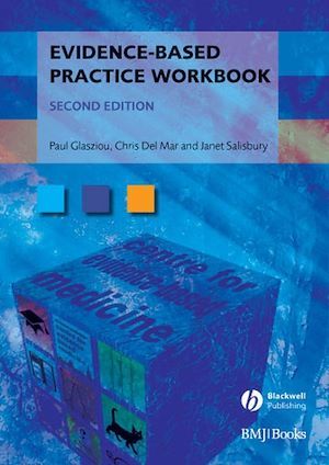 Evidence-Based Practice Workbook - Paul P. Glasziou, Janet Salisbury, Chris Del Mar - BMJ Books