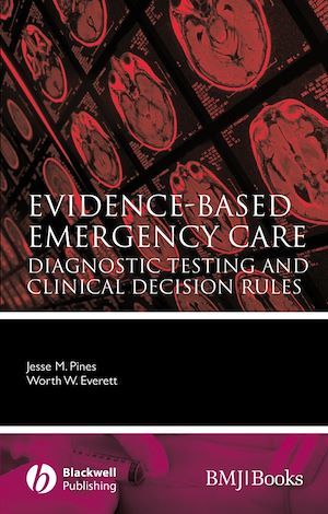 Evidence-Based Emergency Care - Jesse M. Pines, Worth W. Everett - BMJ Books