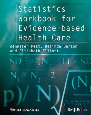 Statistics Workbook for Evidence-based Health Care - Jennifer Peat, Belinda Barton, Elizabeth Elliott - BMJ Books