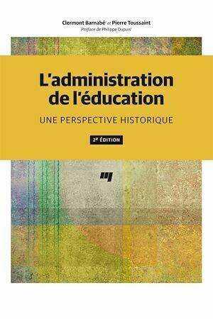 L'administration de l'éducation - 2e édition - Clermont Barnabé, Pierre Toussaint - Presses de l'Université du Québec