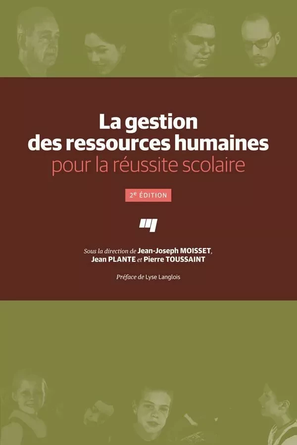 La gestion des ressources humaines pour la réussite scolaire, 2e édition - Jean-Joseph Moisset, Jean Plante, Pierre Toussaint - Presses de l'Université du Québec