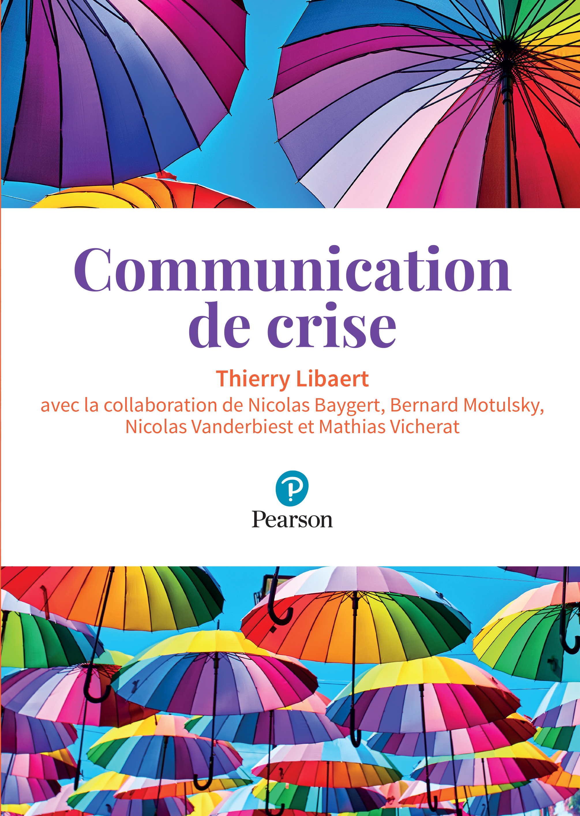 Communication de crise - Thierry Libaert, Nicolas Baygert, Bernard Motulsky, Nicolas Vanderbiest, Mathias Vicherat - Pearson