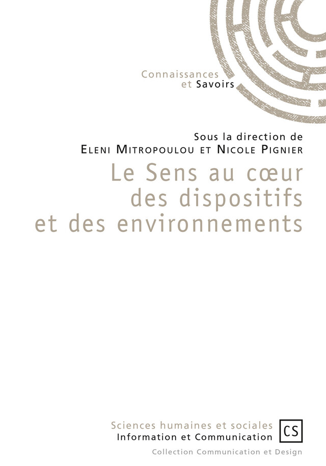 Le Sens au cœur des dispositifs et des environnements - Nicole Pignier, Eleni Mitropoulou - Connaissances & Savoirs