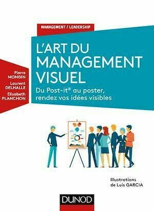 L'Art du management visuel - Pierre Mongin, Luis Garcia, Laurent Delhalle, Elisabeth Touzet-Planchon - Dunod