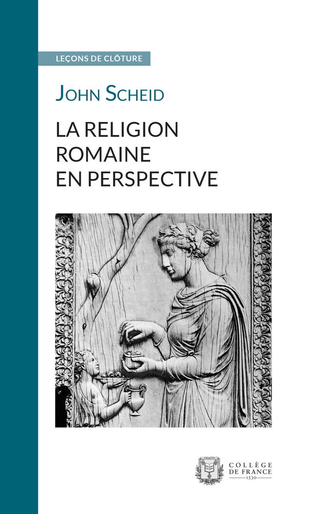 La religion romaine en perspective - John Scheid - Collège de France