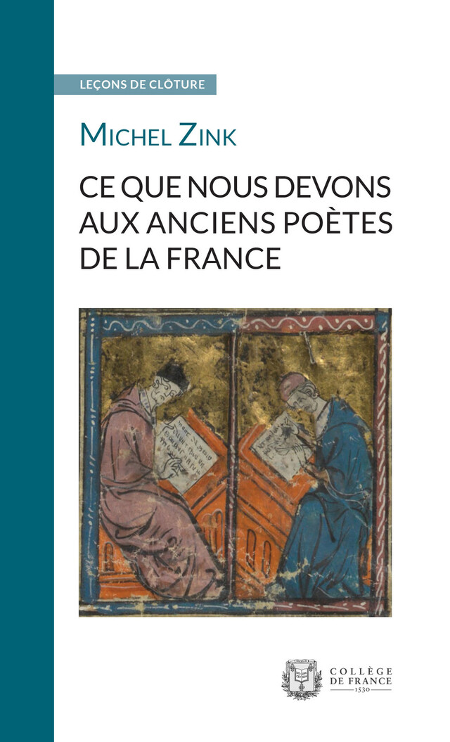 Ce que nous devons aux anciens poètes de la France - Michel Zink - Collège de France