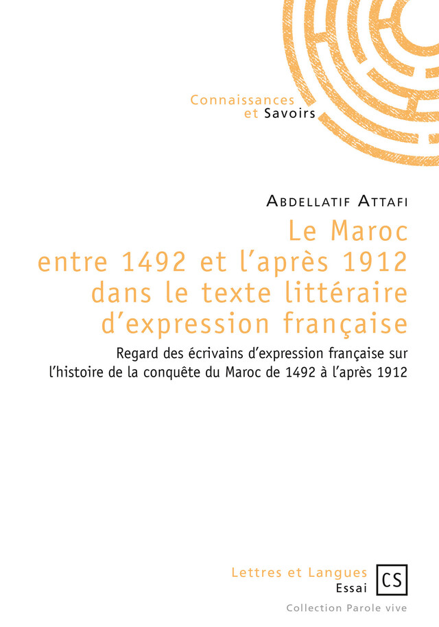 Le Maroc entre 1492 et l'après 1912 dans le texte littéraire d'expression française - Abdellatif Attafi - Connaissances & Savoirs