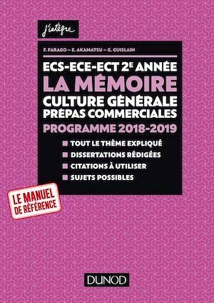 ECS-ECE-ECT 2e année - La mémoire - Culture générale Prépas commerciales - Programme 2018-2019 - France Farago, Étienne Akamatsu, Gilbert Guislain - Dunod