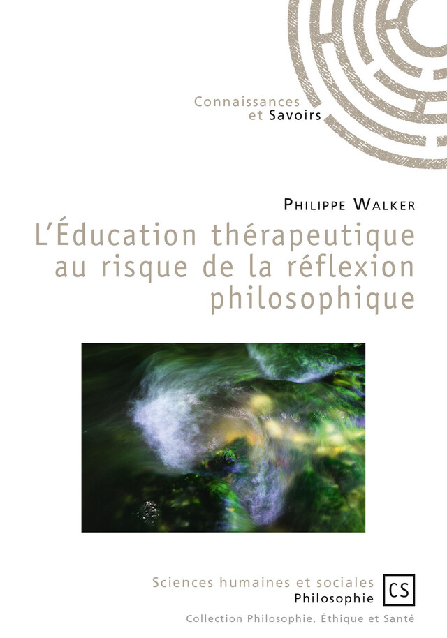 L'éducation thérapeutique au risque de la réflexion philosophique - Philippe Walker - Connaissances & Savoirs