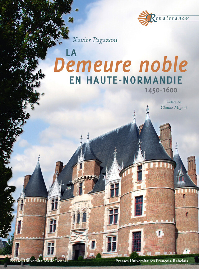 La demeure noble en Haute-Normandie - Xavier Pagazani - Presses universitaires François-Rabelais