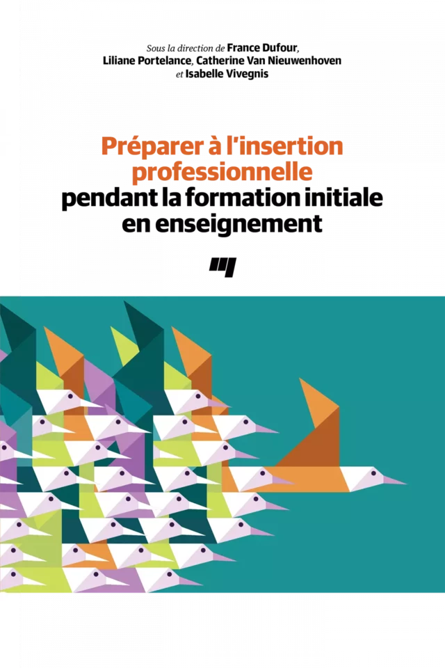 Préparer à l'insertion professionnelle pendant la formation initiale en enseignement - France Dufour, Lilianne Portelance, Catherine Van Nieuwenhoven, Isabelle Vivegnis - Presses de l'Université du Québec