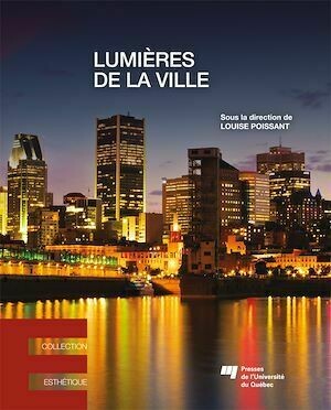 Lumières de la ville - Louise Poissant - Presses de l'Université du Québec