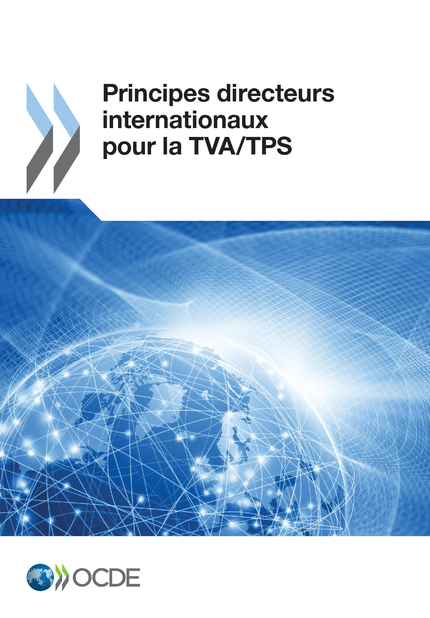 Principes directeurs internationaux pour la TVA/TPS -  Collectif - OCDE / OECD
