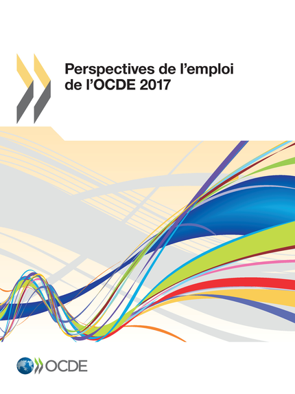 Perspectives de l'emploi de l'OCDE 2017 -  Collectif - OCDE / OECD
