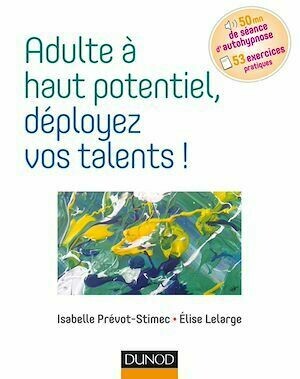 Adulte à haut potentiel, déployez vos talents ! - Isabelle Prévot-Stimec - Dunod